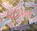Bitchy Clear Sticker, 3x1.5"
