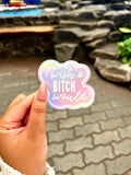 Holographic I Wish a Bitch Would Sticker, 3x2.75in.