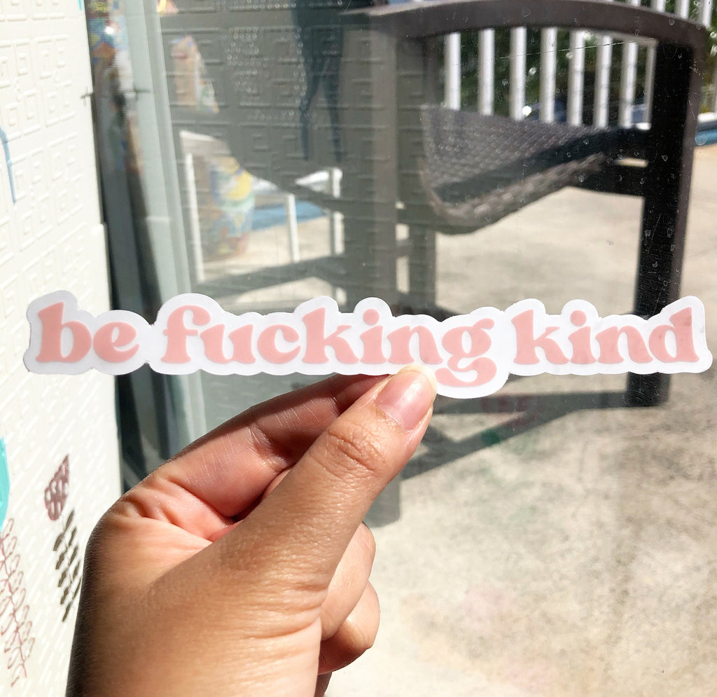 Be Fucking Kind Clear Sticker, 6.5x0.75"