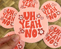 Uh Yeah No Sticker/Magnet, 3x3"