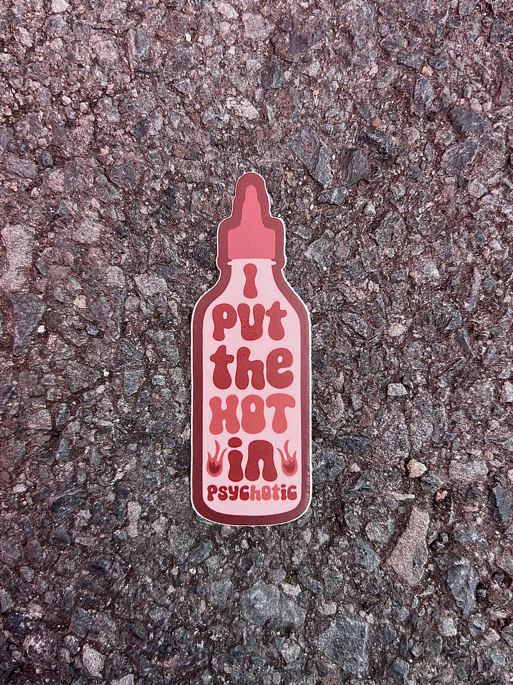 I Put the Hot in Psychotic Sticker/Magnet, 3x1"
