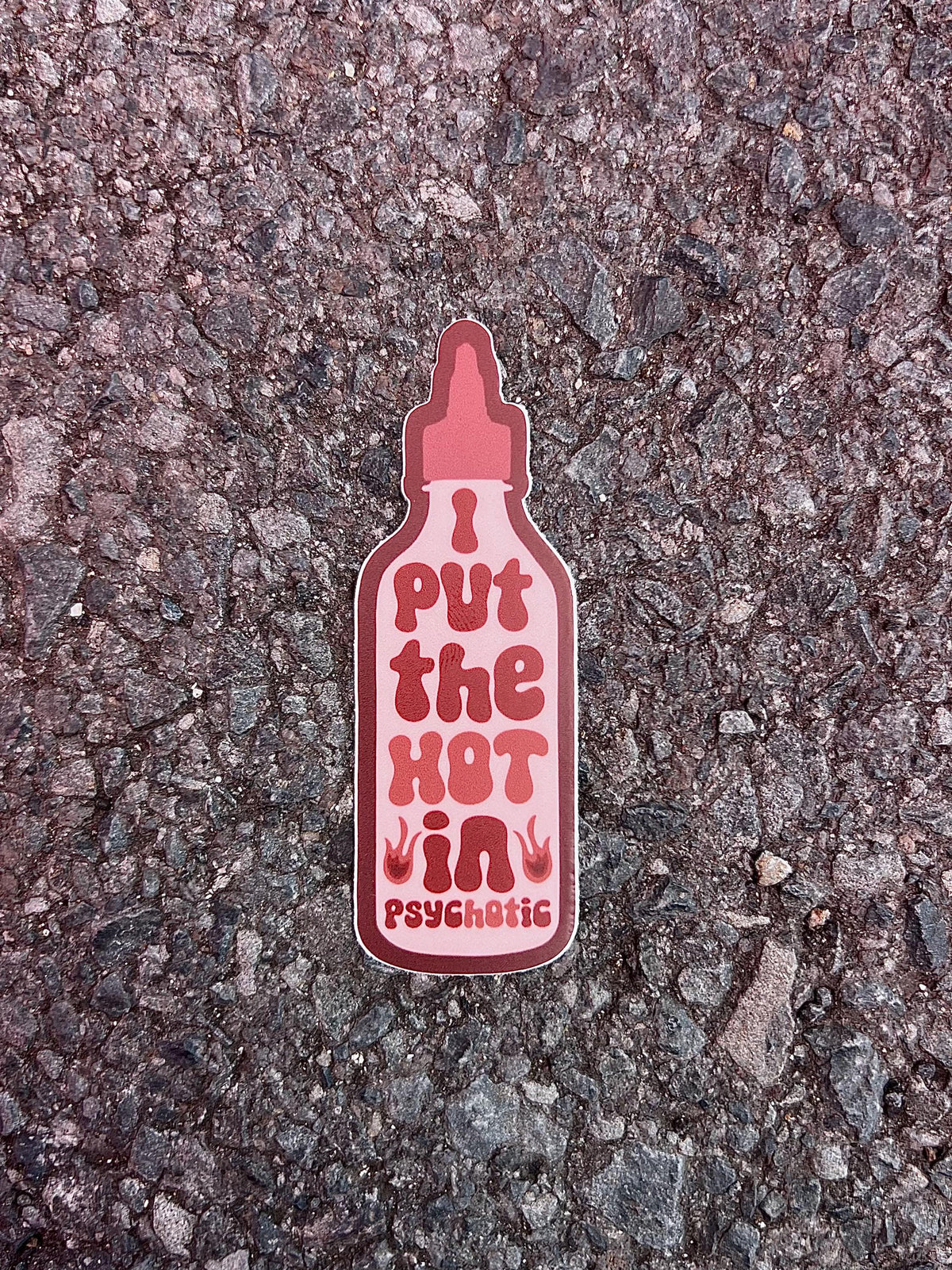 I Put the Hot in Psychotic Sticker/Magnet, 3x1"