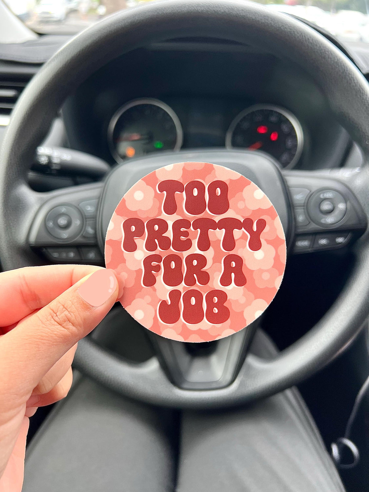 Too Pretty For A Job Sticker/Magnet, 3x3"
