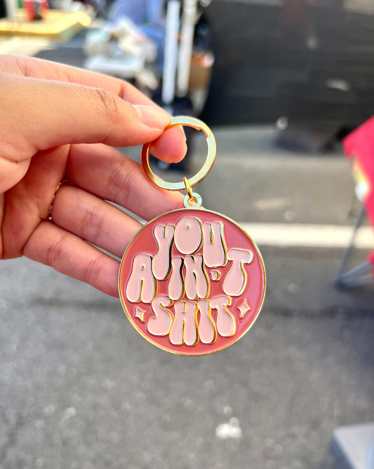 You Ain't Shit, Soft Enamel Gold Metal Keychain, 2x2"