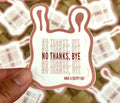 No Thanks Bye Have a Shitty Day Sticker/Magnet, 3x2.25"