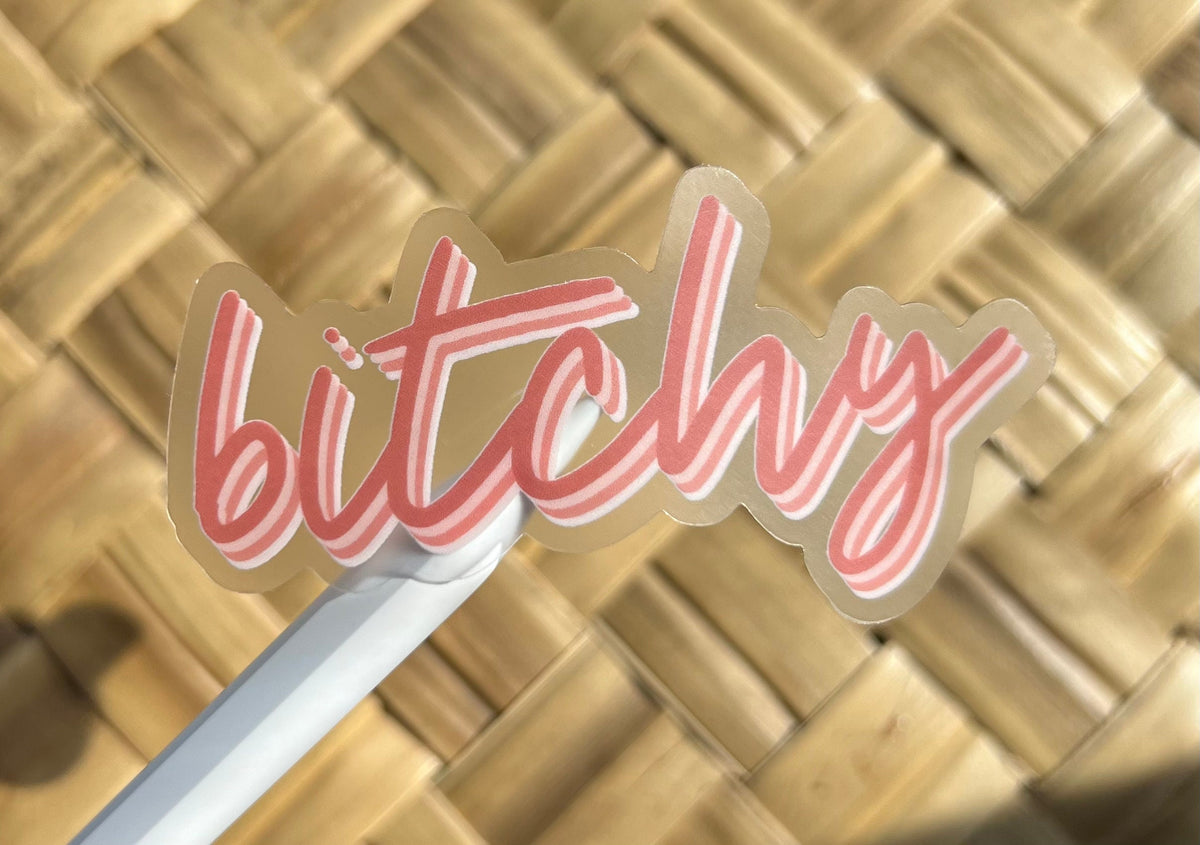 Bitchy Clear Sticker, 3x1.5"