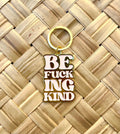 Be Fucking Kind (Stacked), Soft Enamel Gold Metal Keychain, 2x1.5"