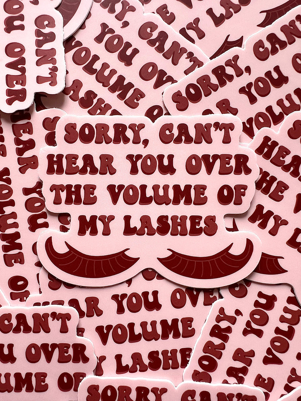 Sorry Can't Hear You Over the Volume of My Lashes Sticker/Magnet, 3x2.25"