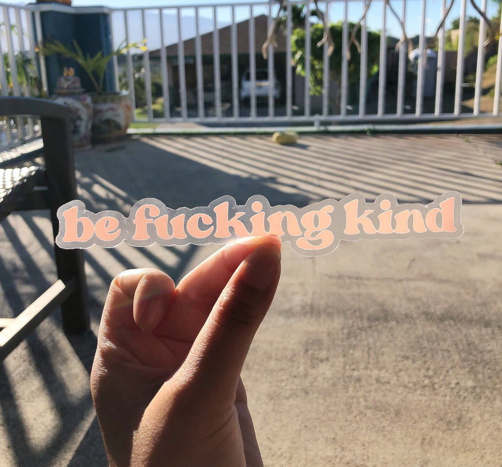 Be Fucking Kind Clear Sticker, 6.5x0.75"