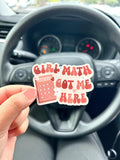 Girl Math Got Me Here Sticker/Magnet, 3x2"