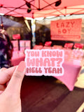 You Know What? Hell Yeah Sticker/Magnet, 3x2"