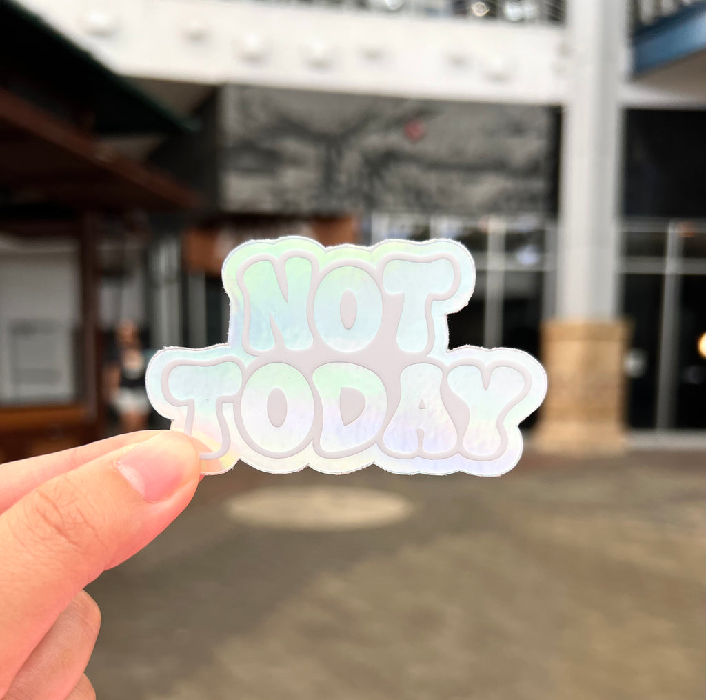 Holographic Not Today Sticker, 3x1.75"